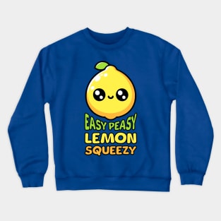 Easy Peasy Lemon Squeezy! Cute Lemon Pun! Crewneck Sweatshirt